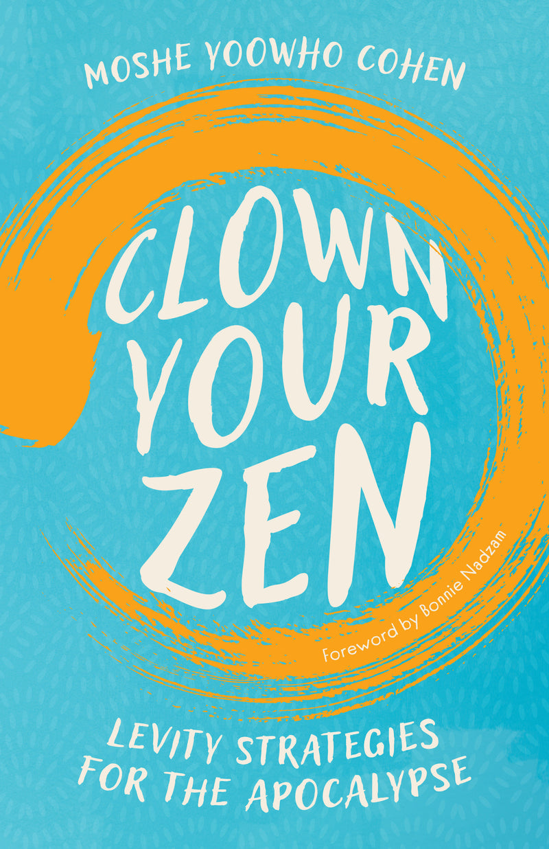 Clown Your Zen: Levity Strategies for the Apocalypse