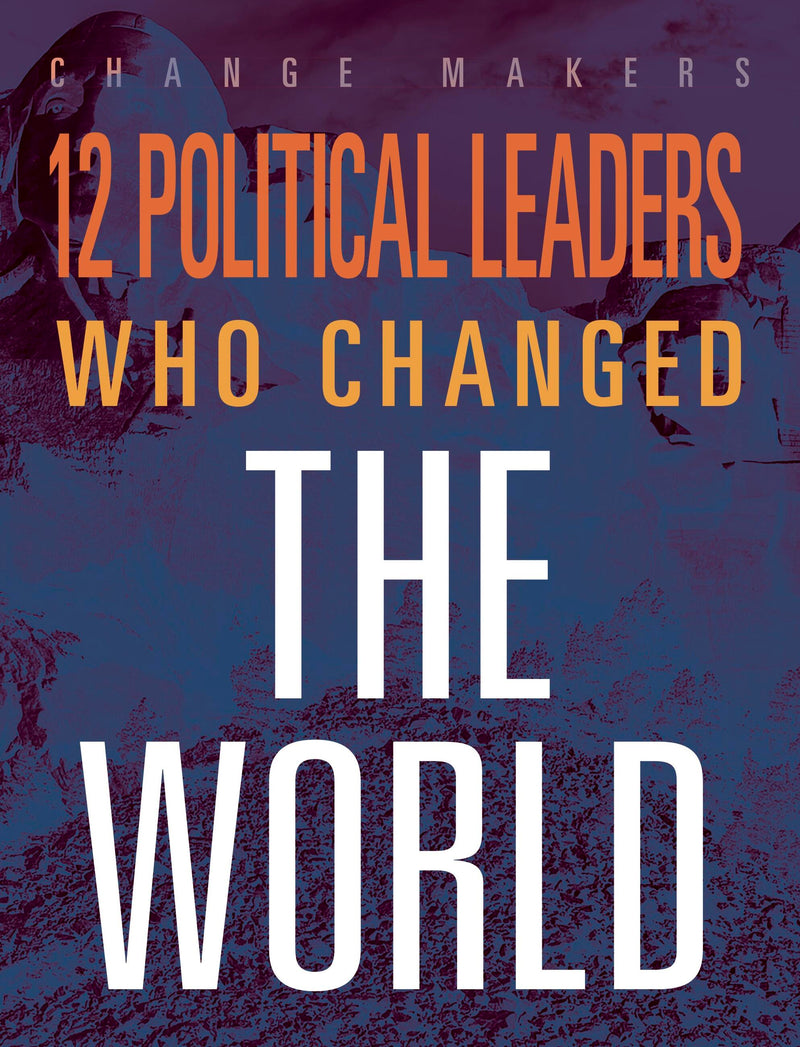 12 Political Leaders Who Changed the Wor