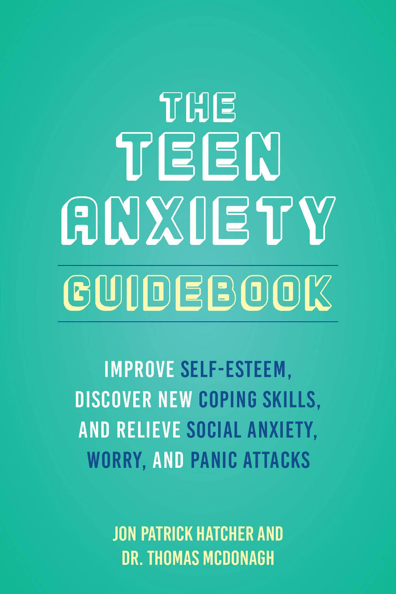 The 101 Ways to Conquer Teen Anxiety