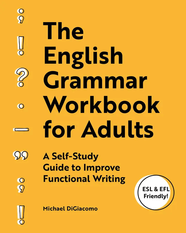 The English Grammar Workbook for Adults: A  Self-Study Guide to Improve Functional Writing