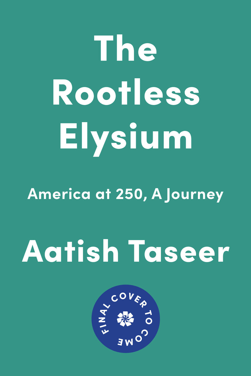 The Rootless Elysium:America at 250, A Journey
