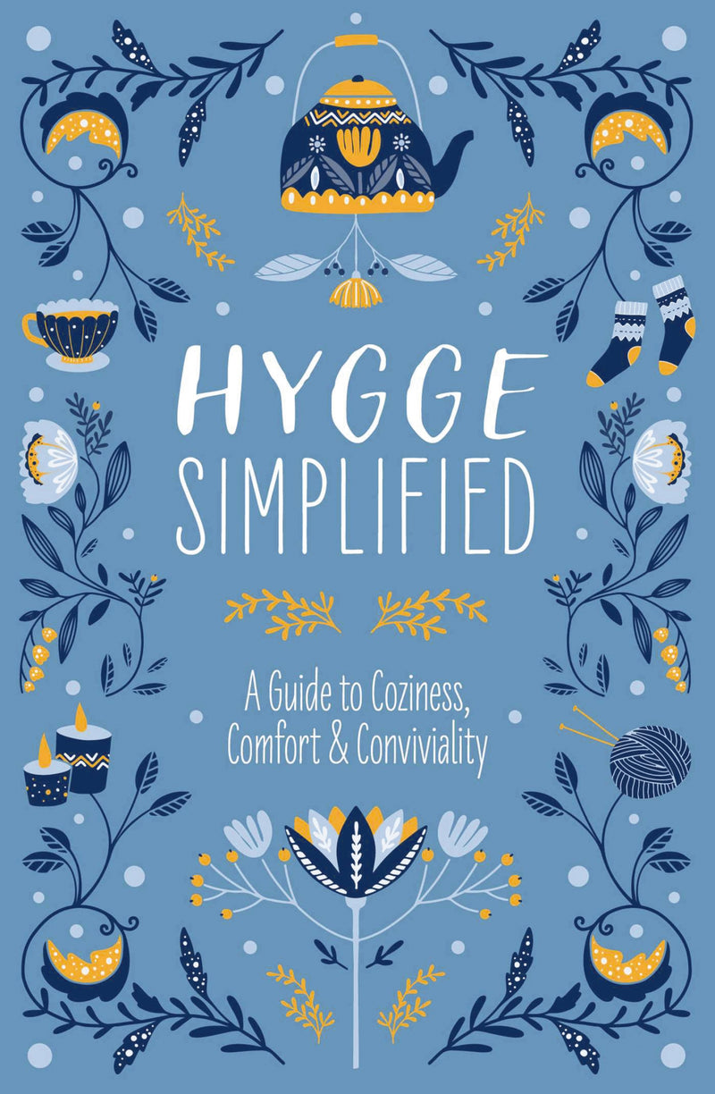 Hygge Simplified: A Guide to Scandinavian Coziness, Comfort and   Conviviality