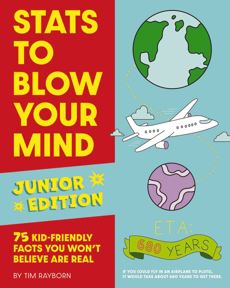 Stats to Blow Your Mind, Junior Edition: 75 Kid-Friendly Facts You Won't Believe Are Real