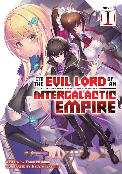 I'm the Evil Lord of an Intergalactic Empire! (Light Novel)