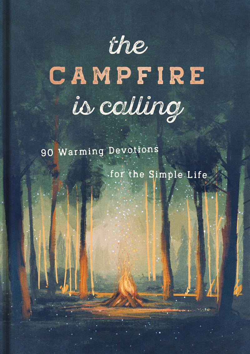 The Campfire is Calling: 90 Warming Devotions for the Simple Life