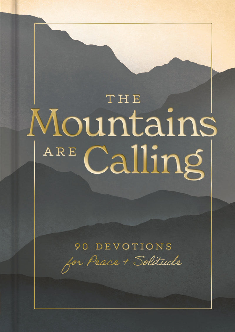 The Mountains are Calling: 90 Devotions for Peace and   Solitude