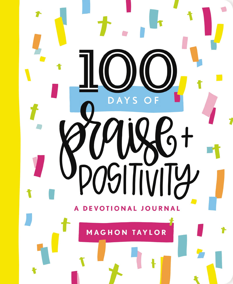 100 Days of Praise and Positivity: A Devotional Journal