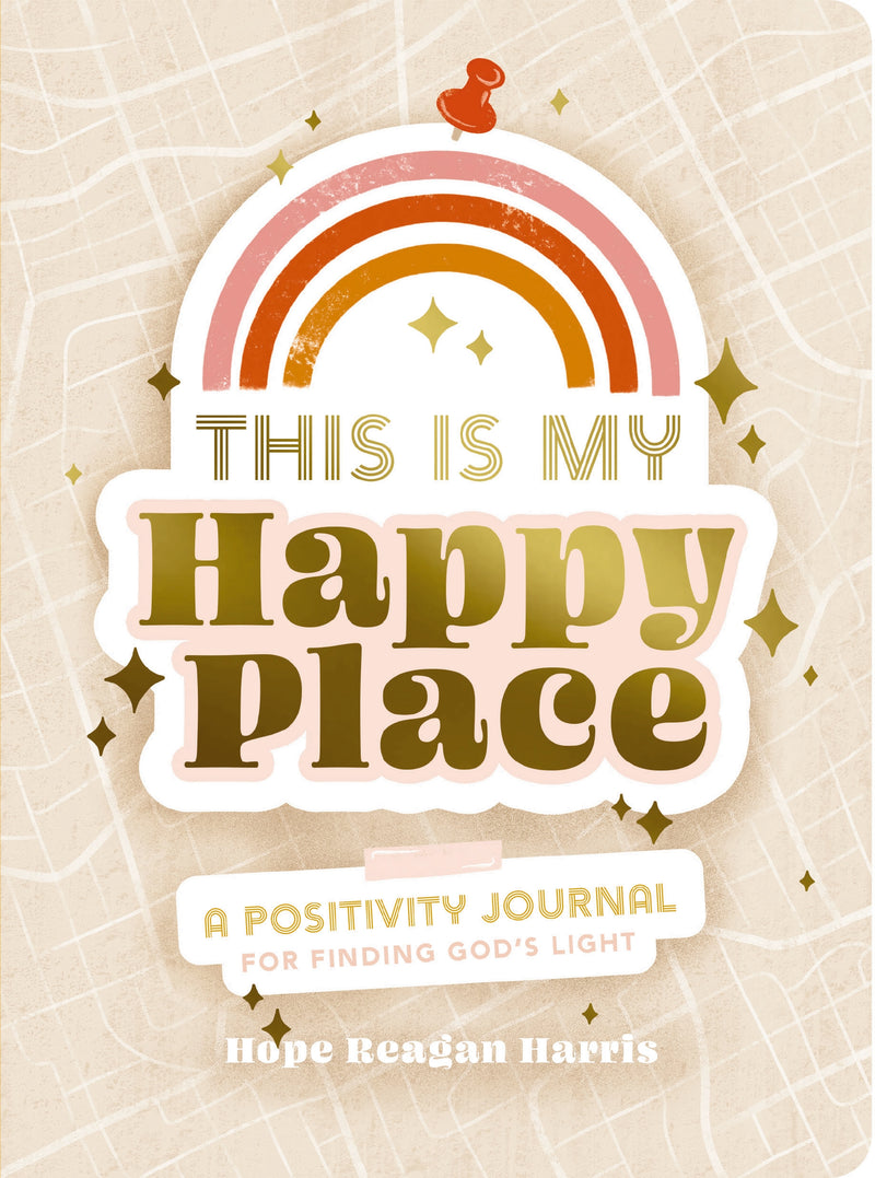 This Is My Happy Place: A Positivity Journal For Finding God's Light