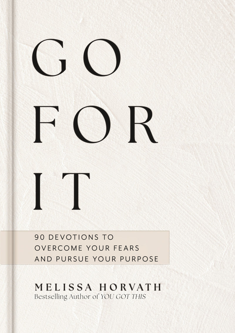 Go For It: Boldly Live the Life God Created for You (A 90-Day Devotional to Overcome Your Fears and Pursue Your Purpose) The Perfect Christian Gift for Women