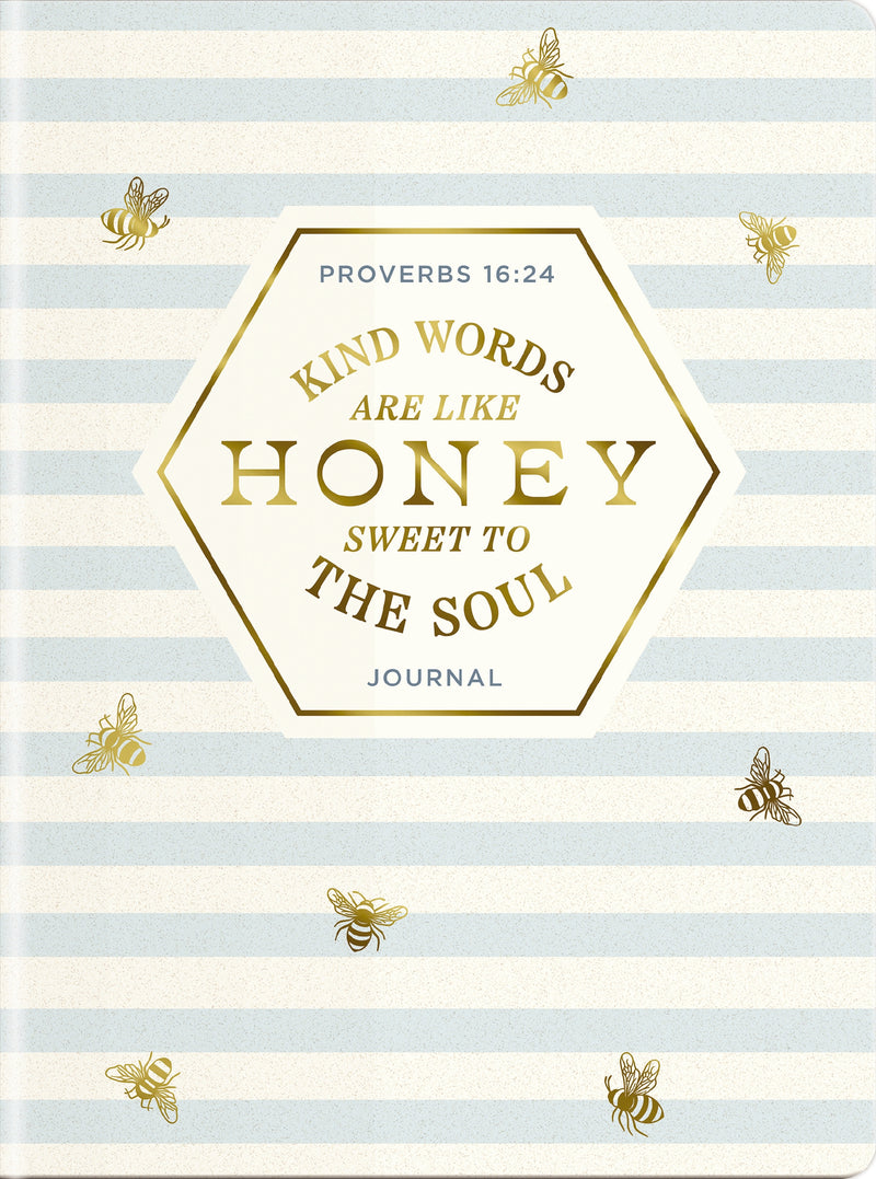 Kind Words Are Like Honey Sweet To The Soul Journal: Proverbs 16:24