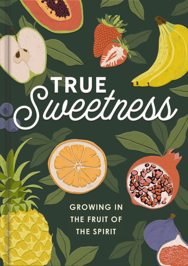 True Sweetness: Growing in the Fruit of the Spirit