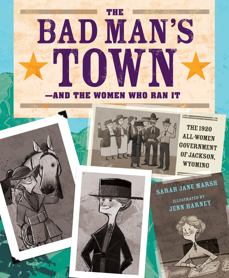 The Bad Man's Town—and the Women Who Ran It: The 1920 All-Women Government of Jackson, Wyoming
