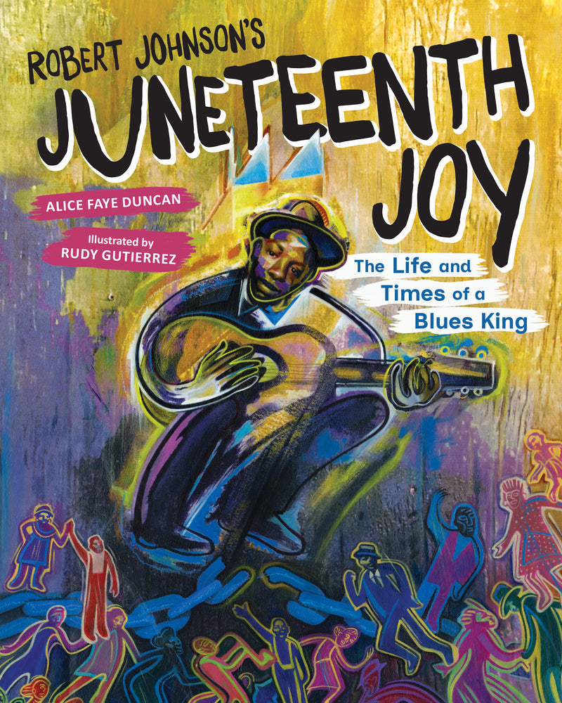 Robert Johnson’s Juneteenth Joy: The Life and Times of a Blues King