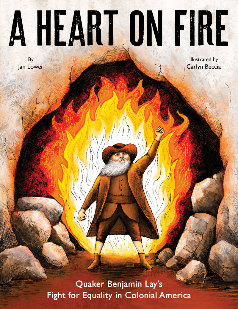 A Heart on Fire:Quaker Benjamin Lay's Fight for Equality in Colonial America