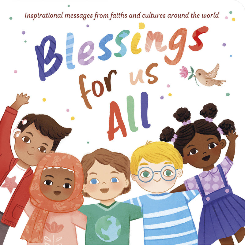 Blessings for Us All: Inspirational messages from faiths and cultures around the world
