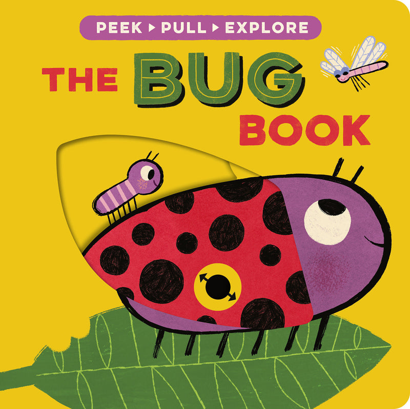 The Bug Book: Peek, Pull, Explore