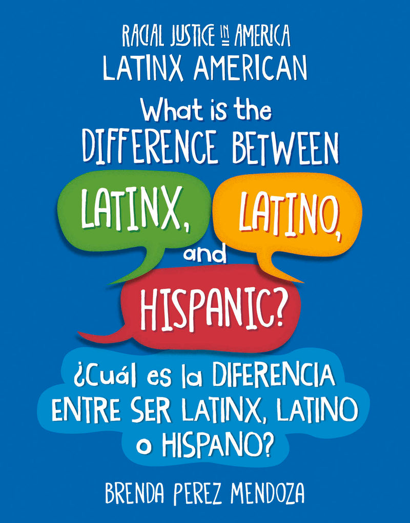 What Is the Difference Between Latinx, Latino, and Hispanic? / ¿Cuál es la diferencia entre ser Latinx, Latino o Hispano?