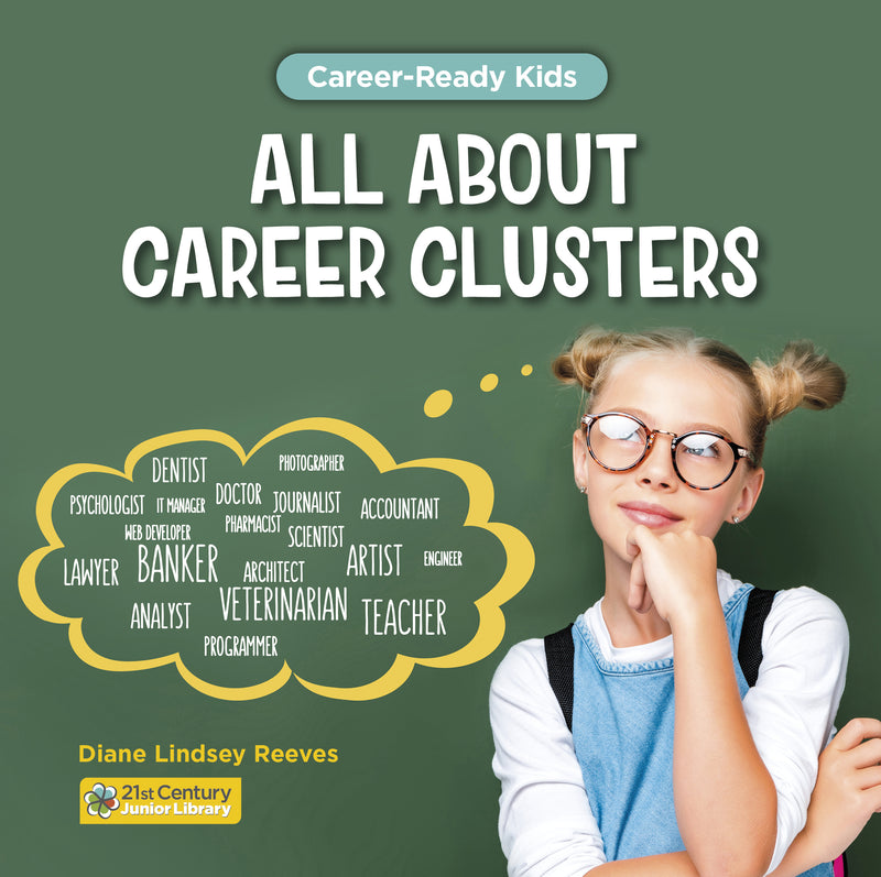 All About Career Clusters (21st Century Junior Library: Career-Ready Kids)