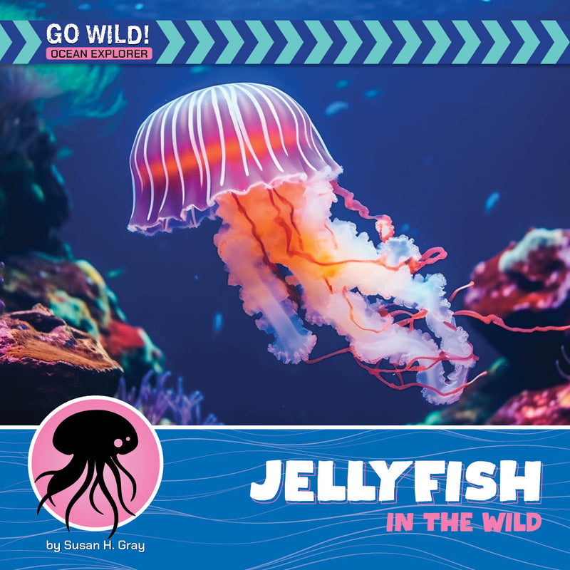 Jellyfish in the Wild (21st Century Beginning Library: Go Wild! Ocean Explorer)