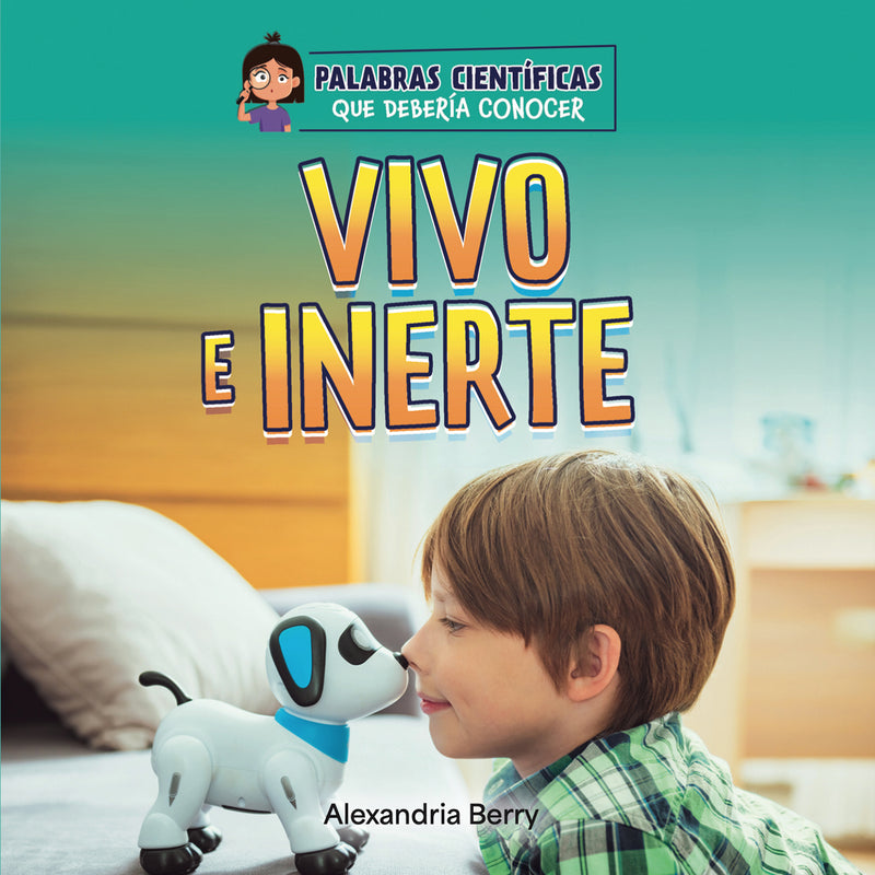 Vivo e inerte | Living and Nonliving (Palabras científicas que debería conocer (Science Words I Should Know))