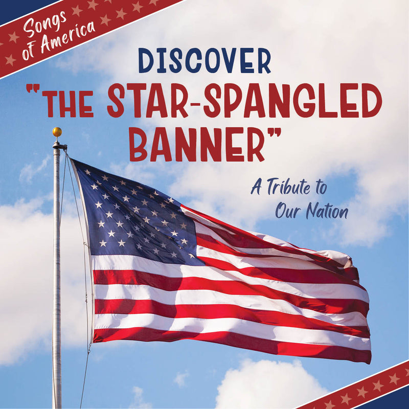 Discover "The Star-Spangled Banner" (21st Century Junior Library: Songs of America)