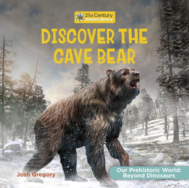 Discover the Cave Bear (21st Century Junior Library: Our Prehistoric World: Beyond Dinosaurs)