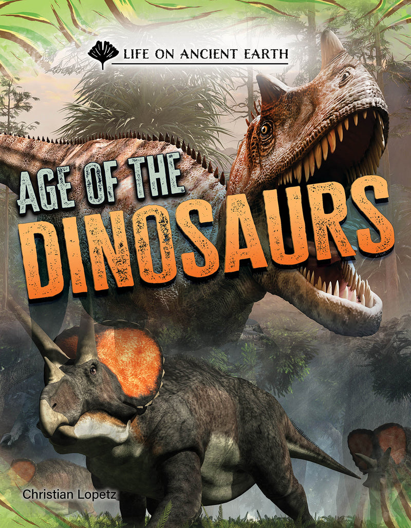 Age of the Dinosaurs (Life on Ancient Earth)