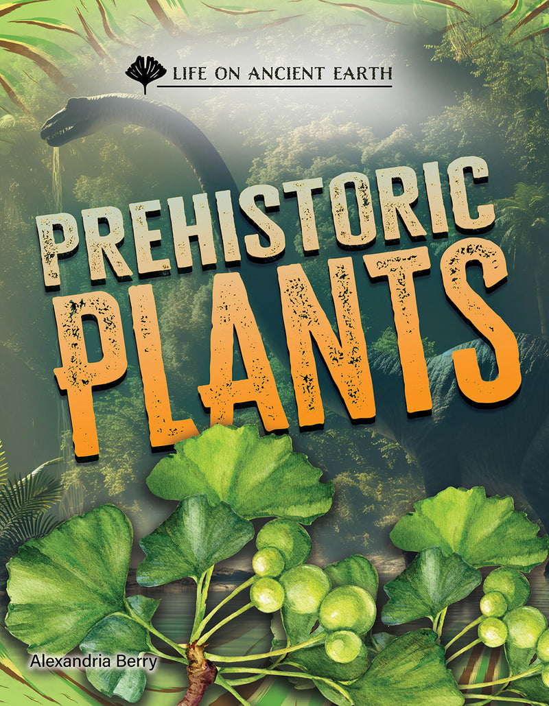 Prehistoric Plants (Life on Ancient Earth)