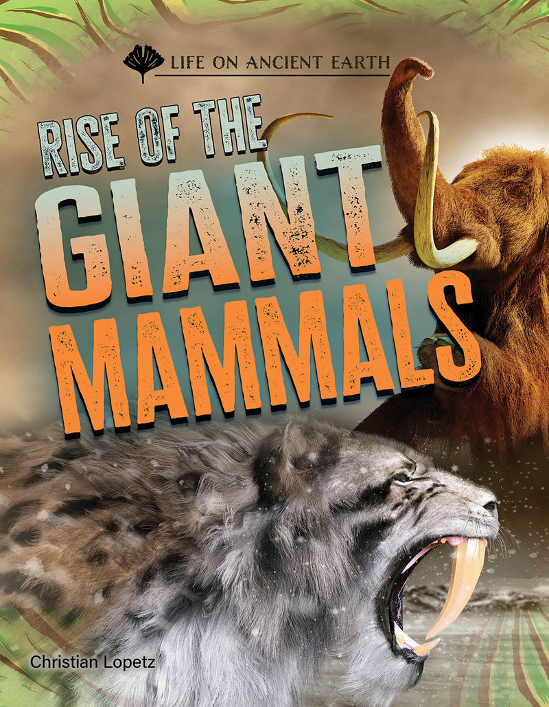 Rise of the Giant Mammals (Life on Ancient Earth)