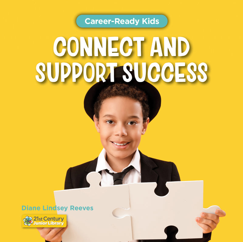 Connect and Support Success (21st Century Junior Library: Career-Ready Kids)