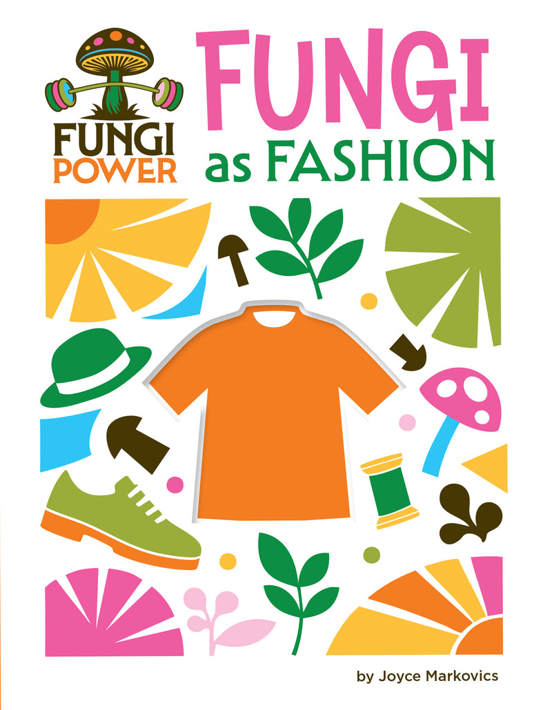 Fungi as Fashion (21st Century Skills Innovation Library: Fungi Power)