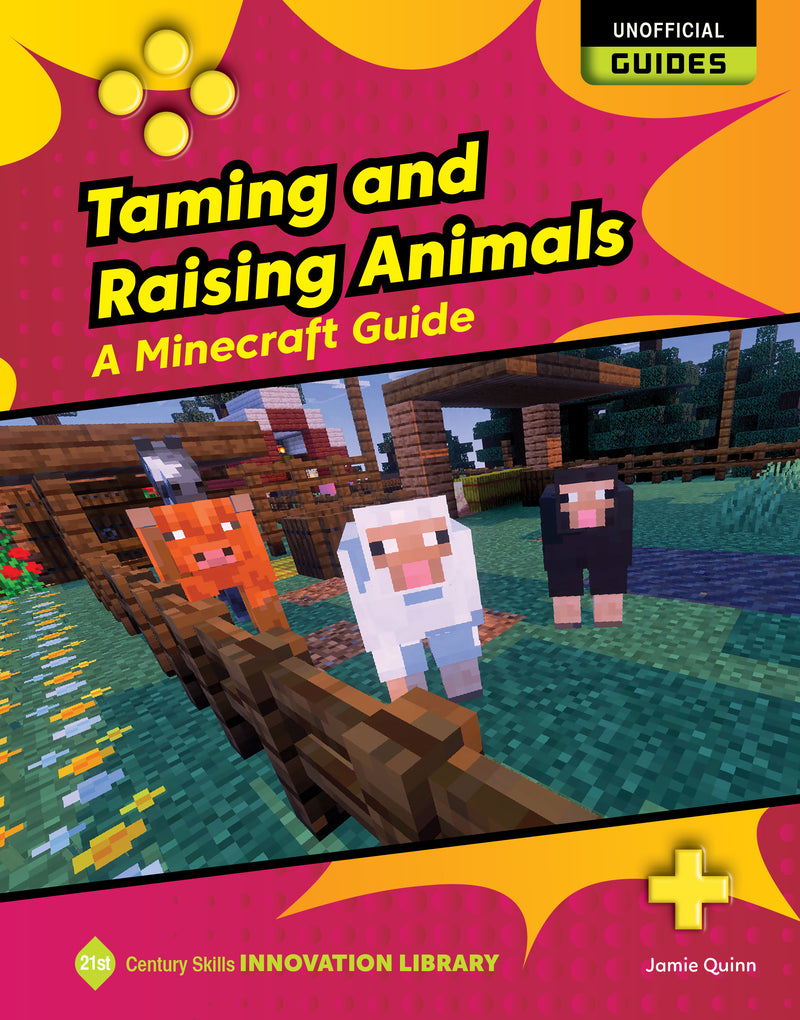 Taming and Raising Animals (21st Century Skills Innovation Library: Unofficial Guides)