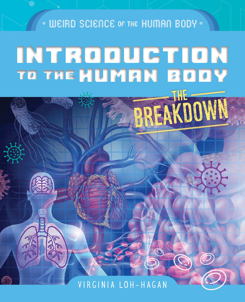 Introduction to the Human Body (Weird Science of the Human Body: The Breakdown)
