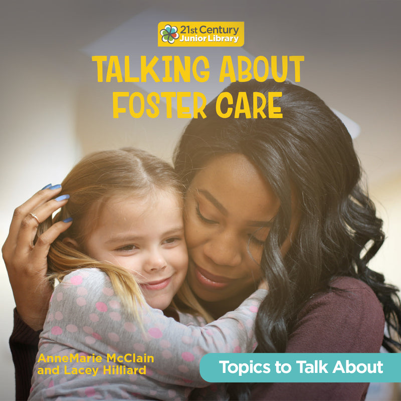 Talking About Foster Care (21st Century Junior Library: Topics to Talk About)