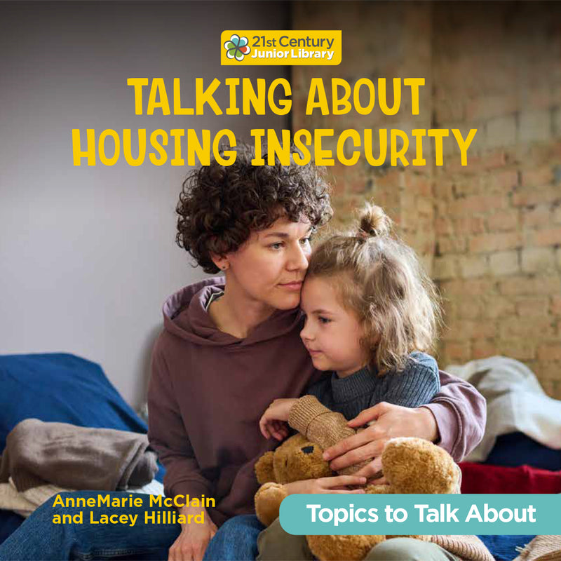 Talking About Housing Insecurity (21st Century Junior Library: Topics to Talk About)