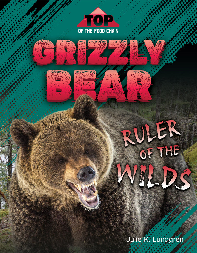 Grizzly Bear: Ruler of the Wilds (TOP of the Food Chain)