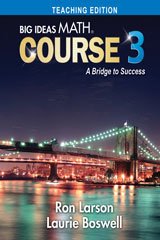 Big Ideas Math Course 3: A Bridge to Success, Teaching Edition