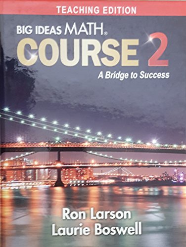 Big Ideas Math Course 2: A Bridge to Success, Teaching Edition