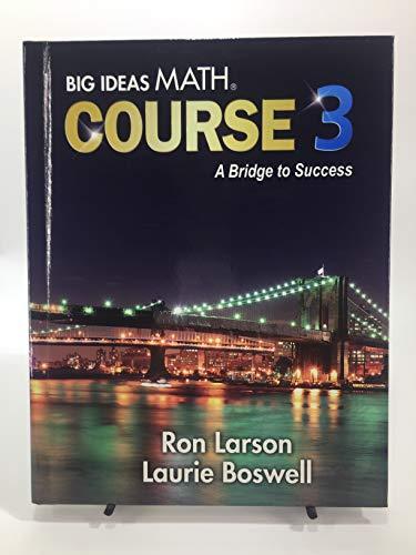Big Ideas Math MS Course 3: A Bridge to Success, Student Edition