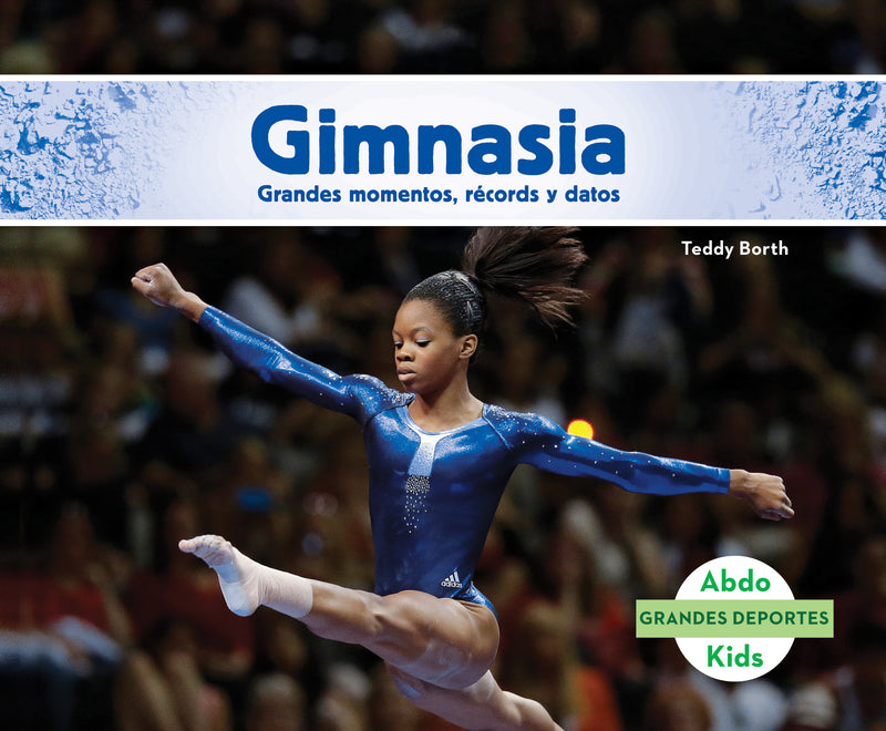 Gimnasia: Grandes momentos, records y datos (Gymnastics: Great Moments, Records, and Facts)