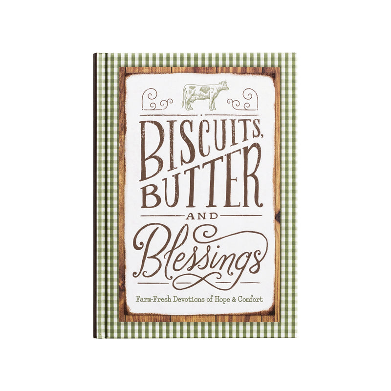 Biscuits, Butter, and Blessings: Farm Fresh Devotions for Hope and   Comfort