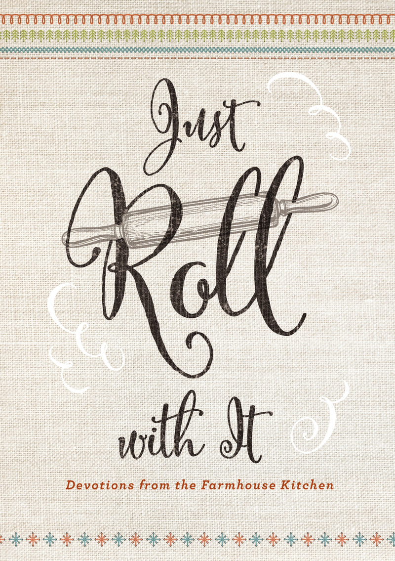 Just Roll With It: Devotions from the Farmhouse Kitchen