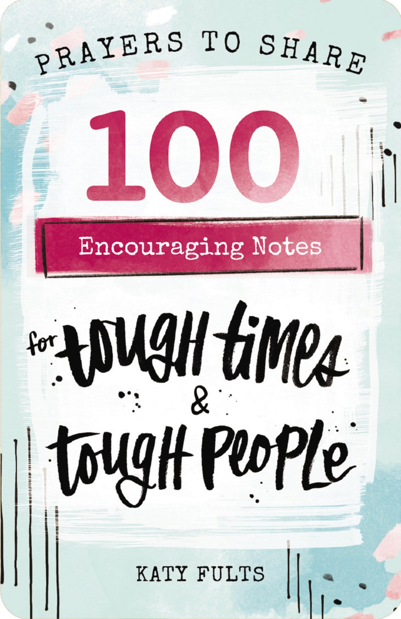 Prayers to Share: 100 Encouraging Notes for Tough Times and   Tough People