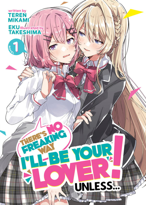 There's No Freaking Way I'll be Your Lover! Unless... (Light Novel)