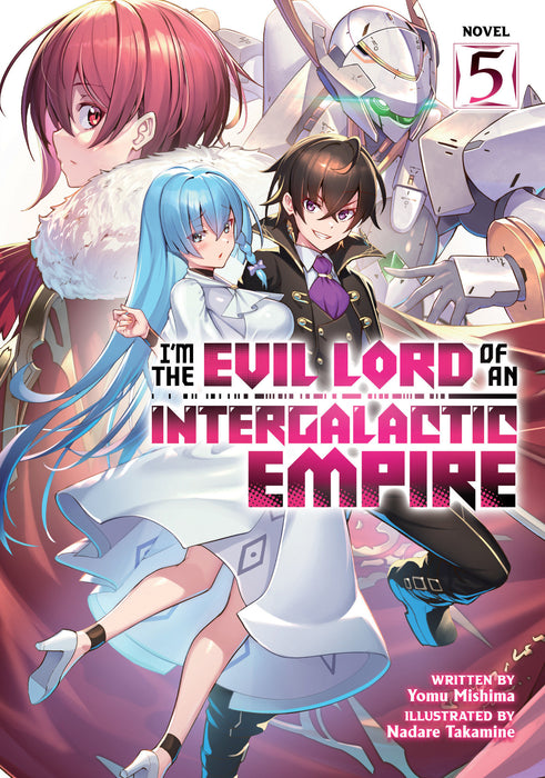 I'm the Evil Lord of an Intergalactic Empire! (Light Novel)