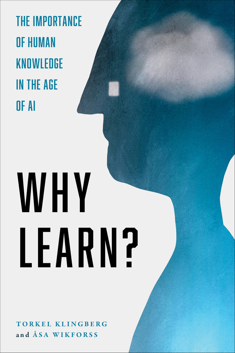Why Learn?: The Importance of Human Knowledge in the Age of AI