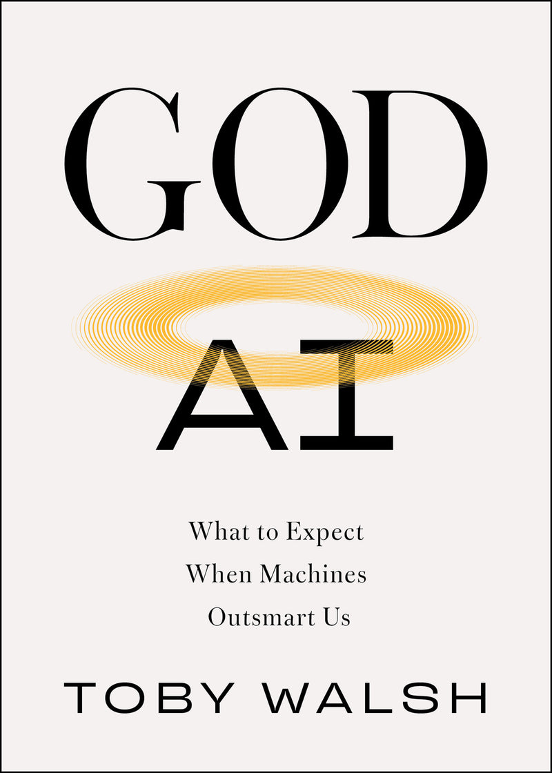 God AI:What to Expect When Machines Outsmart Us