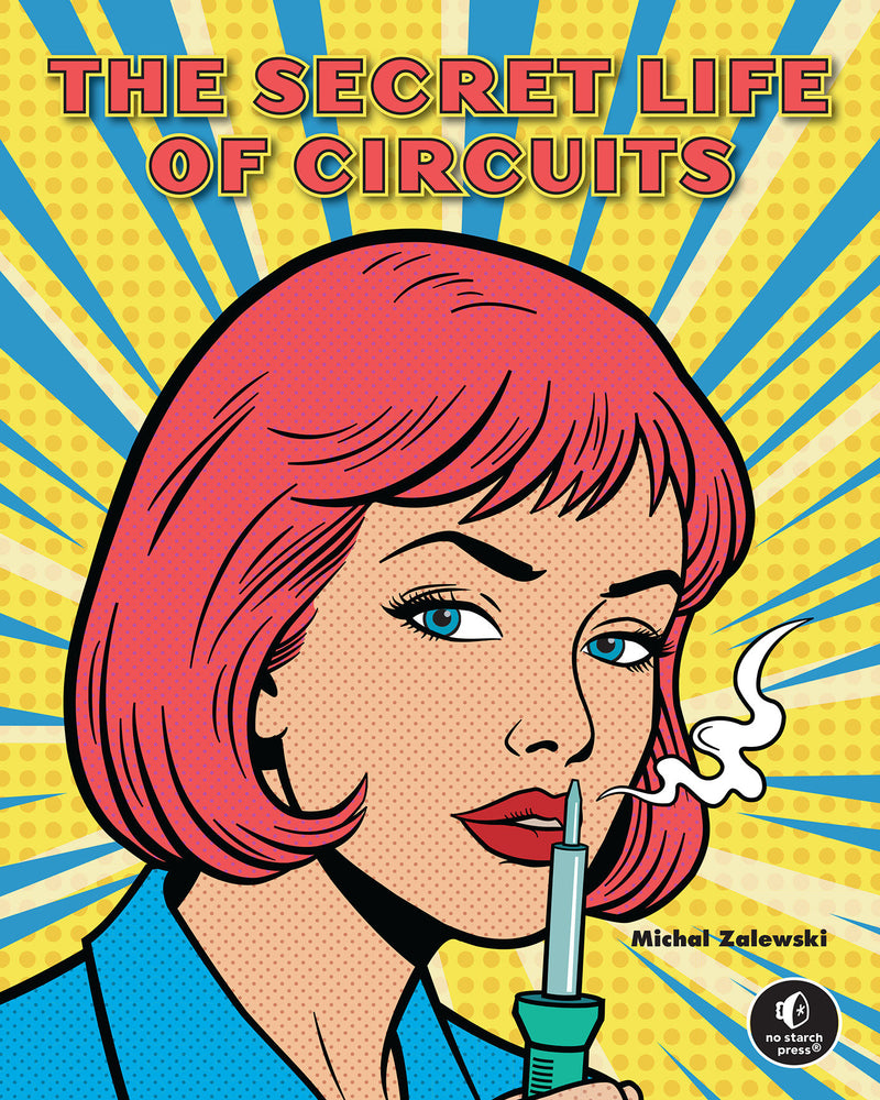 The Secret Life of Circuits: An Illustrated Guide to Electronic Circuit Design