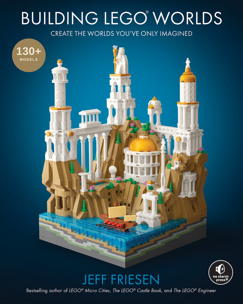 Building LEGO® Worlds: Create the Worlds You've Only Imagined