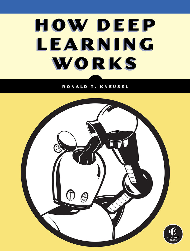 How Deep Learning Works: An Experiment-First Guide for Programmers